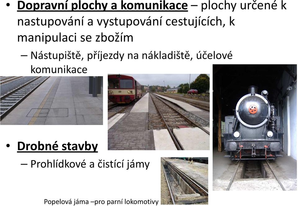 příjezdy na nákladiště, účelové komunikace Drobné stavby