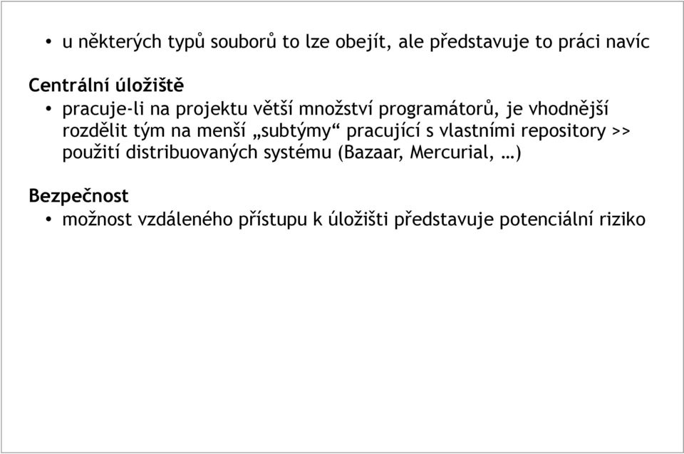 na menší subtýmy pracující s vlastními repository >> použití distribuovaných systému