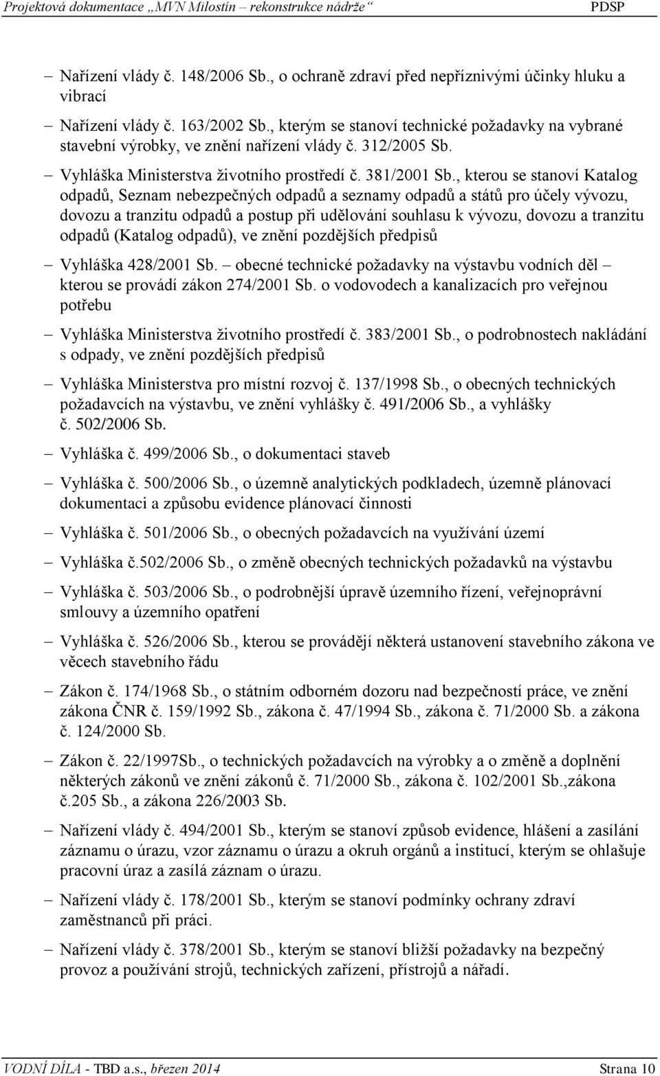 , kterou se stanoví Katalog odpadů, Seznam nebezpečných odpadů a seznamy odpadů a států pro účely vývozu, dovozu a tranzitu odpadů a postup při udělování souhlasu k vývozu, dovozu a tranzitu odpadů