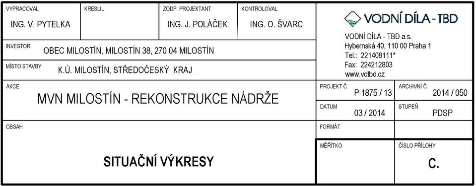 MILOSTÍN, STŘEDOČESKÝ KRAJ MVN MILOSTÍN - REKONSTRUKCE NÁDRŽE PROJEKT Č. ARCHIVNÍ Č.