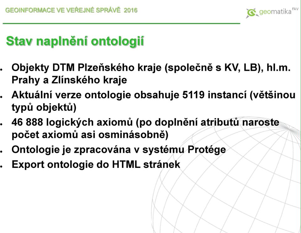 objektů) 46 888 logických axiomů (po doplnění atributů naroste počet axiomů asi