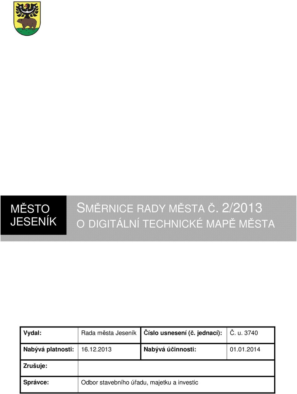 Číslo usnesení (č. jednací): Č. u. 3740 Nabývá platnosti: 16.12.