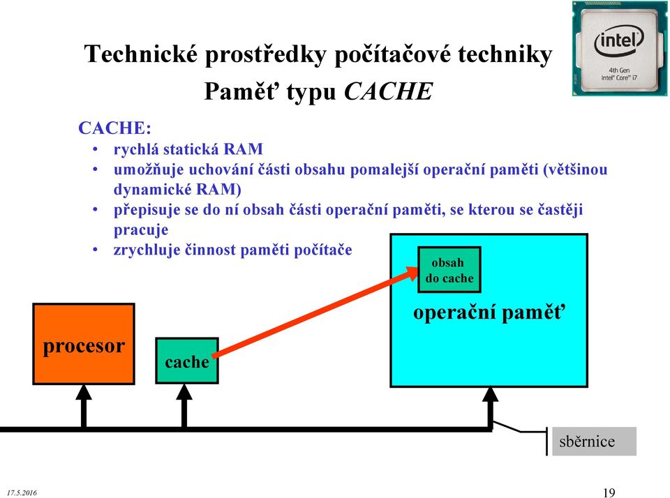 paměti, se kterou se častěji pracuje zrychluje činnost paměti počítače