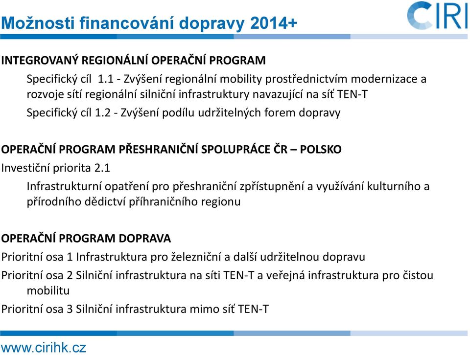 2 -Zvýšení podílu udržitelných forem dopravy OPERAČNÍ PROGRAM PŘESHRANIČNÍSPOLUPRÁCE ČR POLSKO Investiční priorita 2.