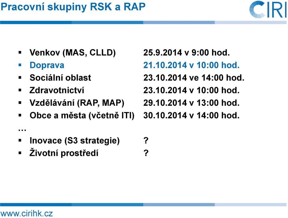 10.2014 v 13:00 hod. Obce a města (včetně ITI) 30.10.2014 v 14:00 hod.