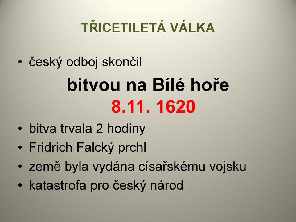 1620 bitva trvala 2 hodiny Fridrich Falcký