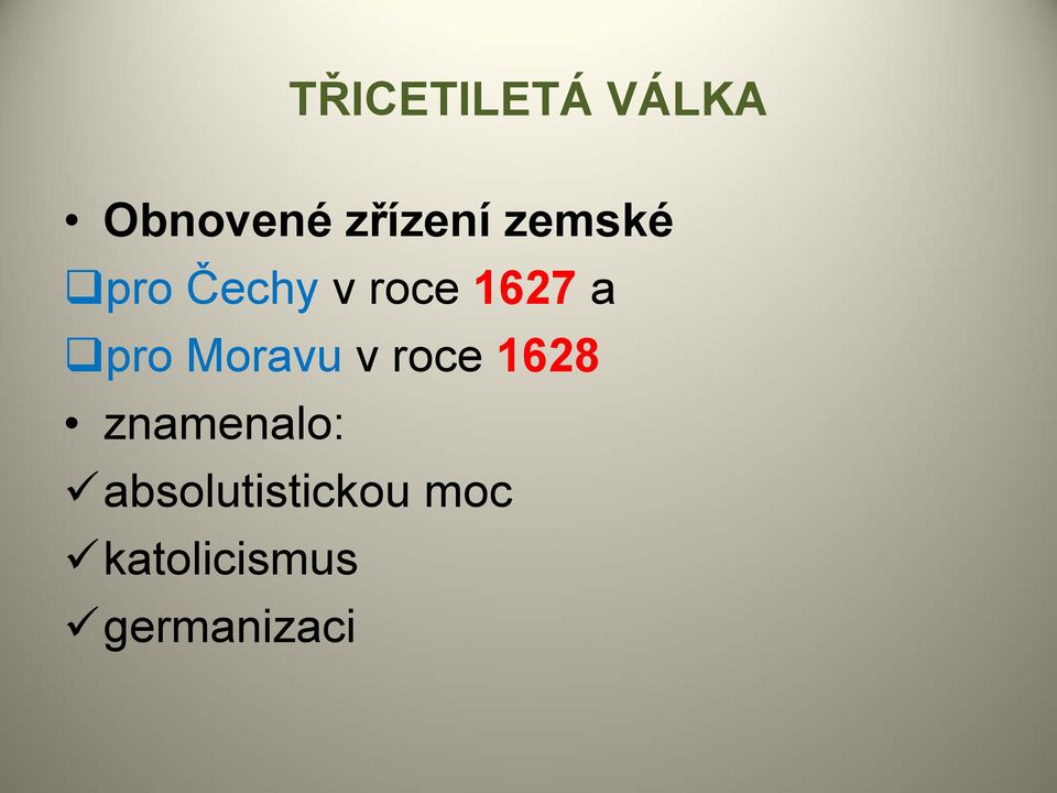 Moravu v roce 1628 znamenalo: