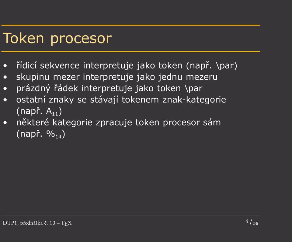 jako token \par ostatní znaky se stávají tokenem znak-kategorie (např.