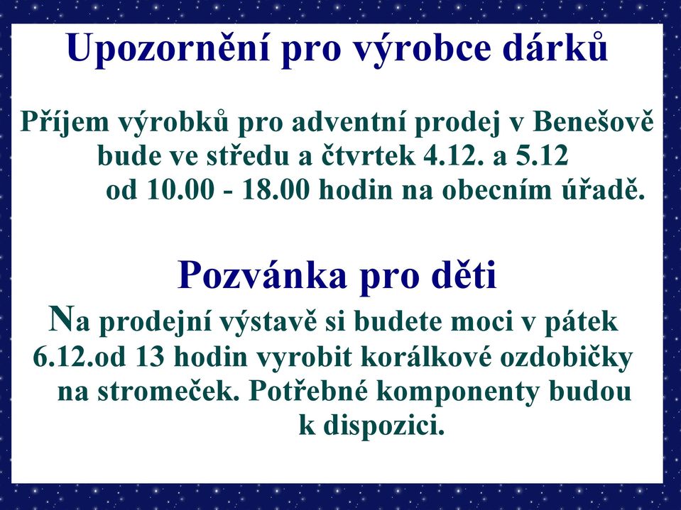 Pozvánka pro děti Na prodejní výstavě si budete moci v pátek 6.12.