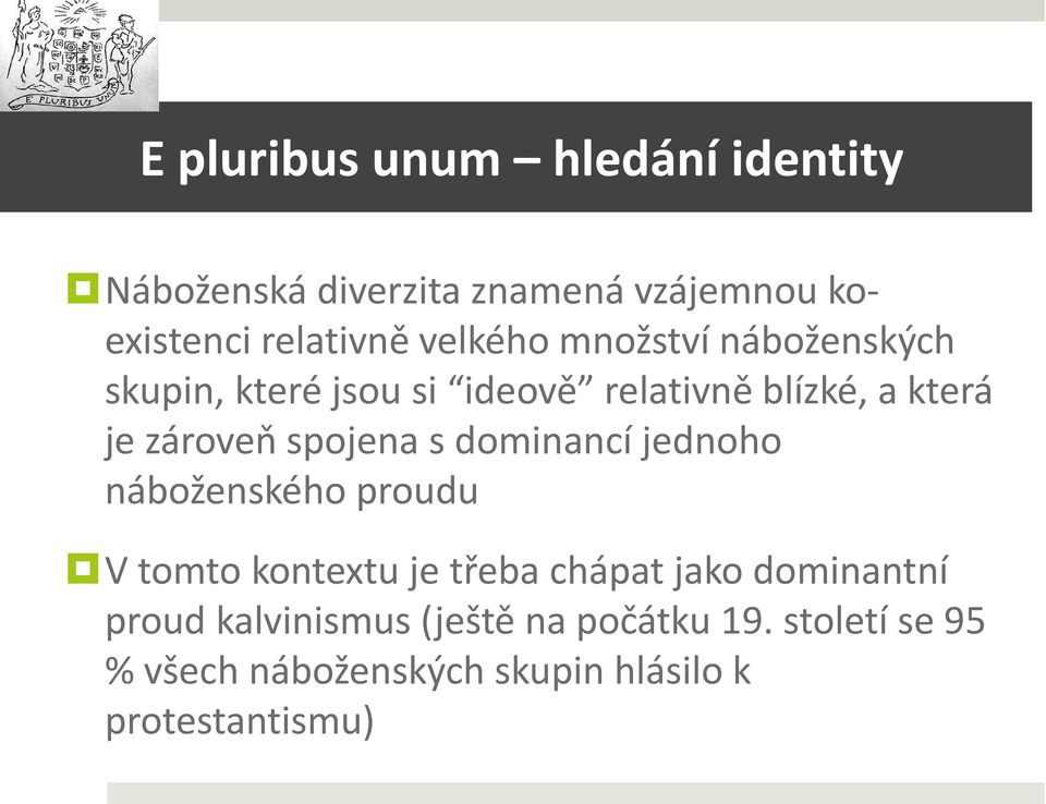 spojena s dominancí jednoho náboženského proudu V tomto kontextu je třeba chápat jako dominantní