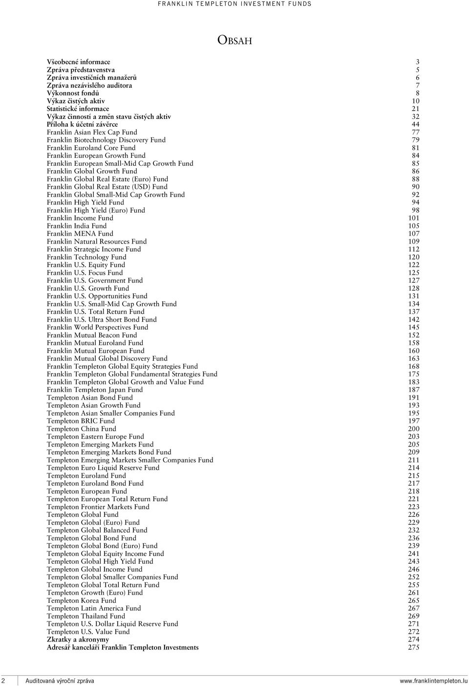 Franklin European Small-Mid Cap Growth Fund 85 Franklin Global Growth Fund 86 Franklin Global Real Estate (Euro) Fund 88 Franklin Global Real Estate (USD) Fund 90 Franklin Global Small-Mid Cap Growth