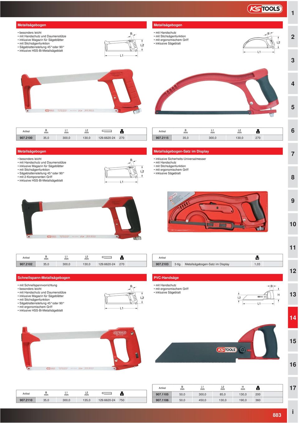 ,0 00,0 0,0 0 Metallsägebogen besonders lecht mt Handschutz und Daumenstütze nklusve Magazn für Sägeblätter mt Stchsägenfunkton Sägeblattenstellung oder 0 mt -Komponenten Grff nklusve