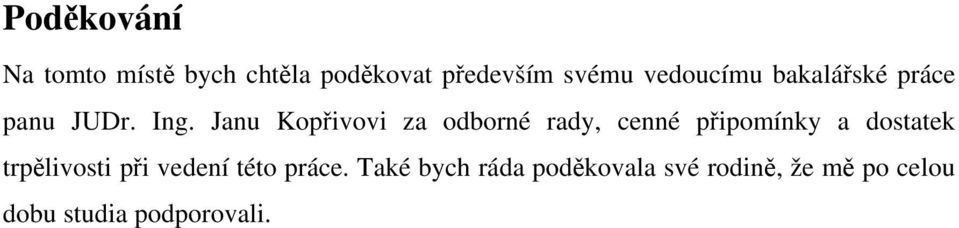 Janu Kopřivovi za odborné rady, cenné připomínky a dostatek