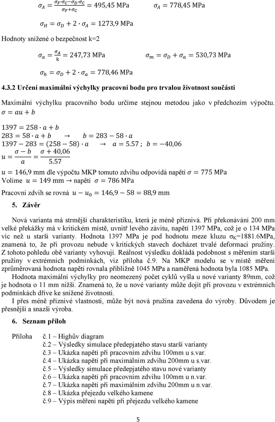 Závěr Nová varianta má strmější charakteristiku, která je méně příznivá.