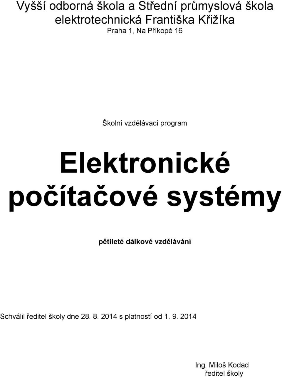 Elektronické počítačové systémy pětileté dálkové vzdělávání Schválil