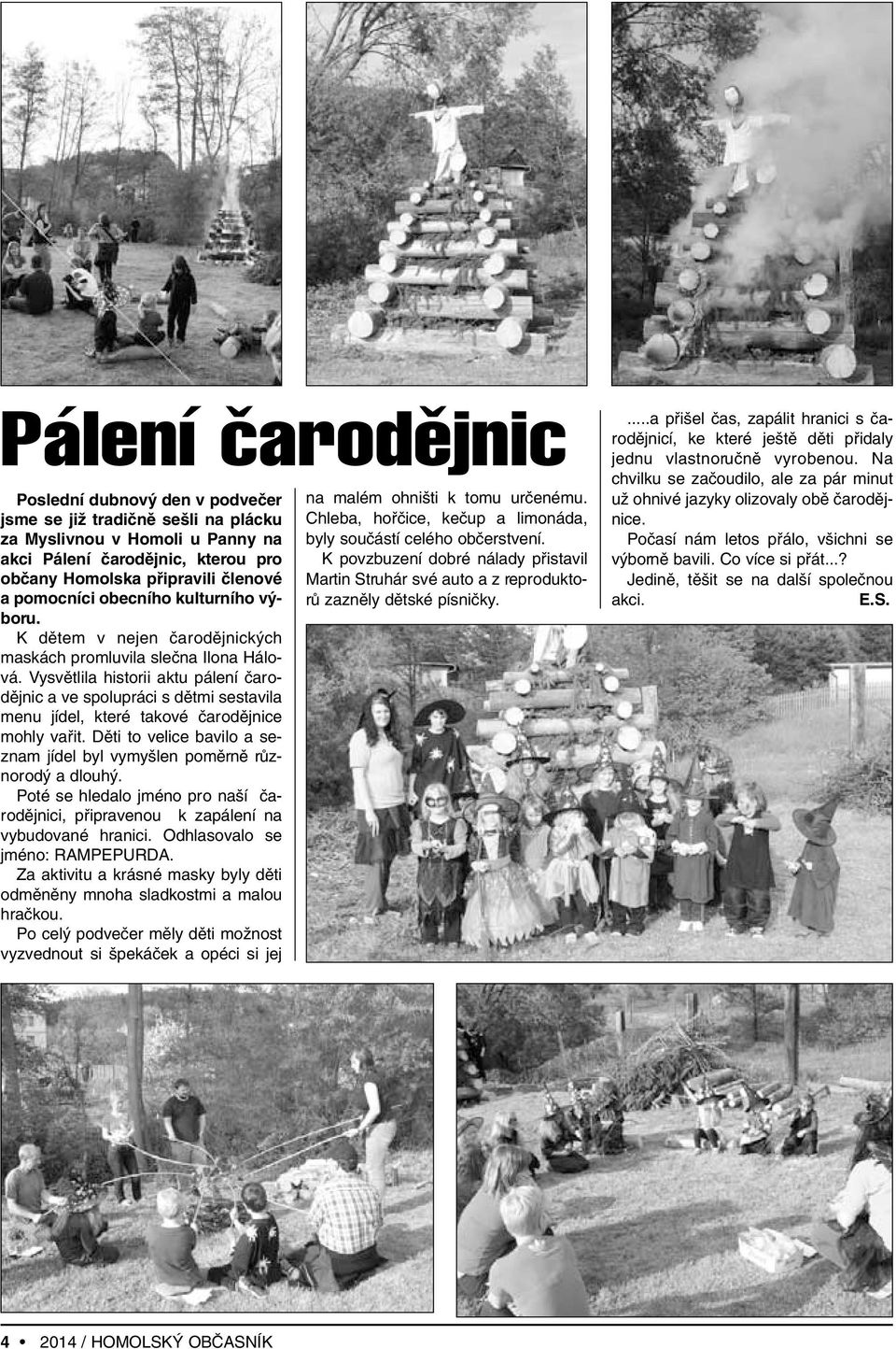 Vysvûtlila historii aktu pálení ãarodûjnic a ve spolupráci s dûtmi sestavila menu jídel, které takové ãarodûjnice mohly vafiit.