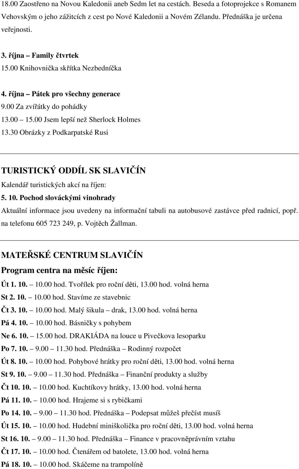 30 Obrázky z Podkarpatské Rusi TURISTICKÝ ODDÍL SK SLAVIČÍN Kalendář turistických akcí na říjen: 5. 10.