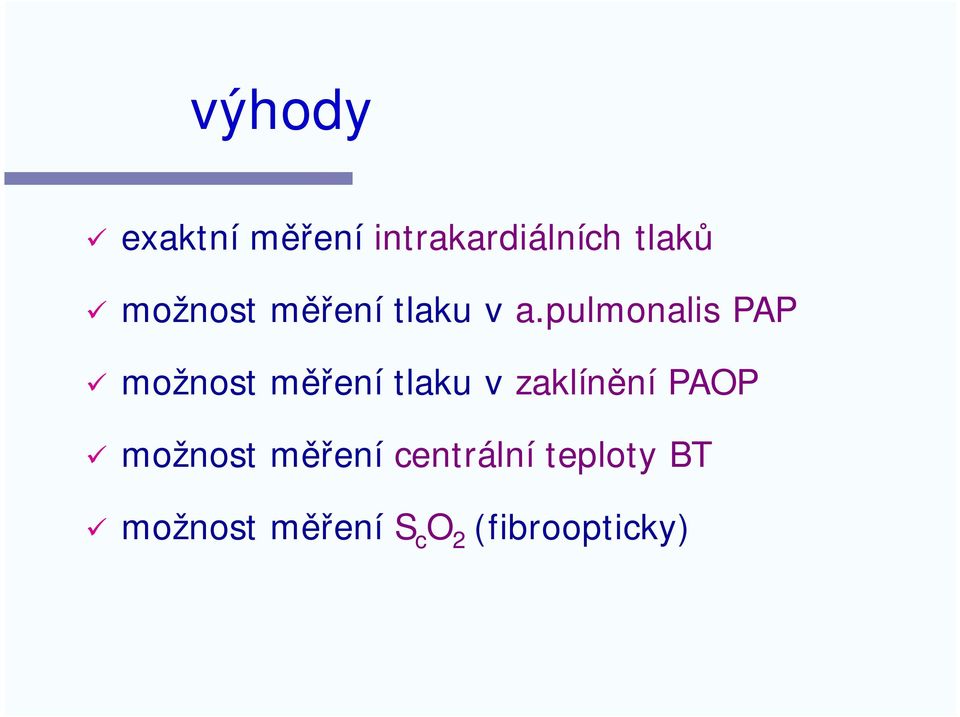 pulmonalis PAP možnost měření tlaku v zaklínění