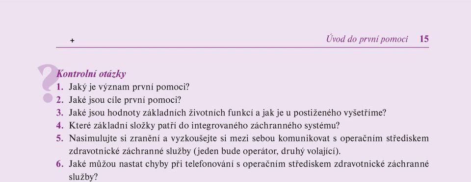 Které základní složky patří do integrovaného záchranného systému? 5.