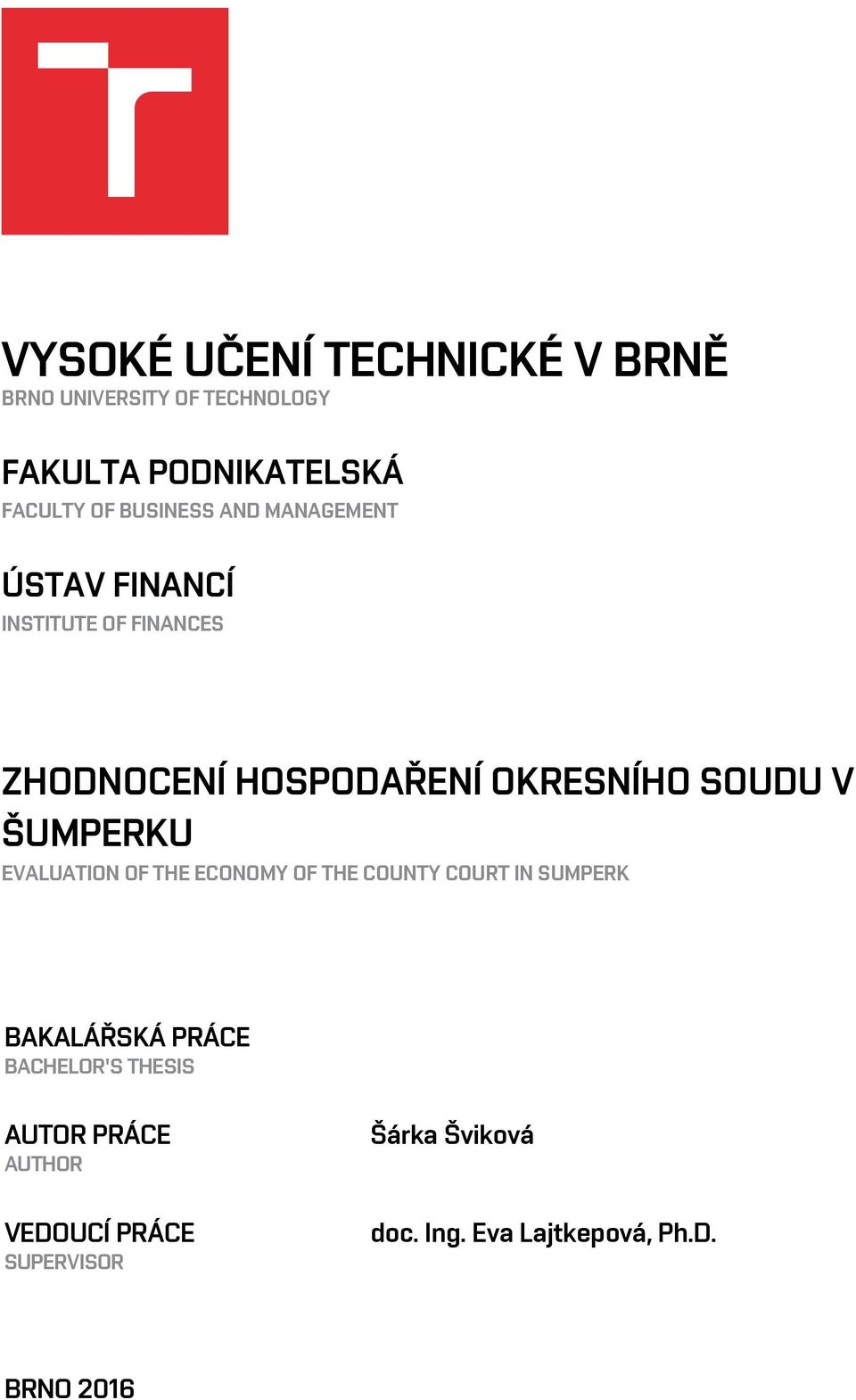 V ŠUMPERKU EVALUATION OF THE ECONOMY OF THE COUNTY COURT IN SUMPERK BAKALÁŘSKÁ PRÁCE BACHELOR'S