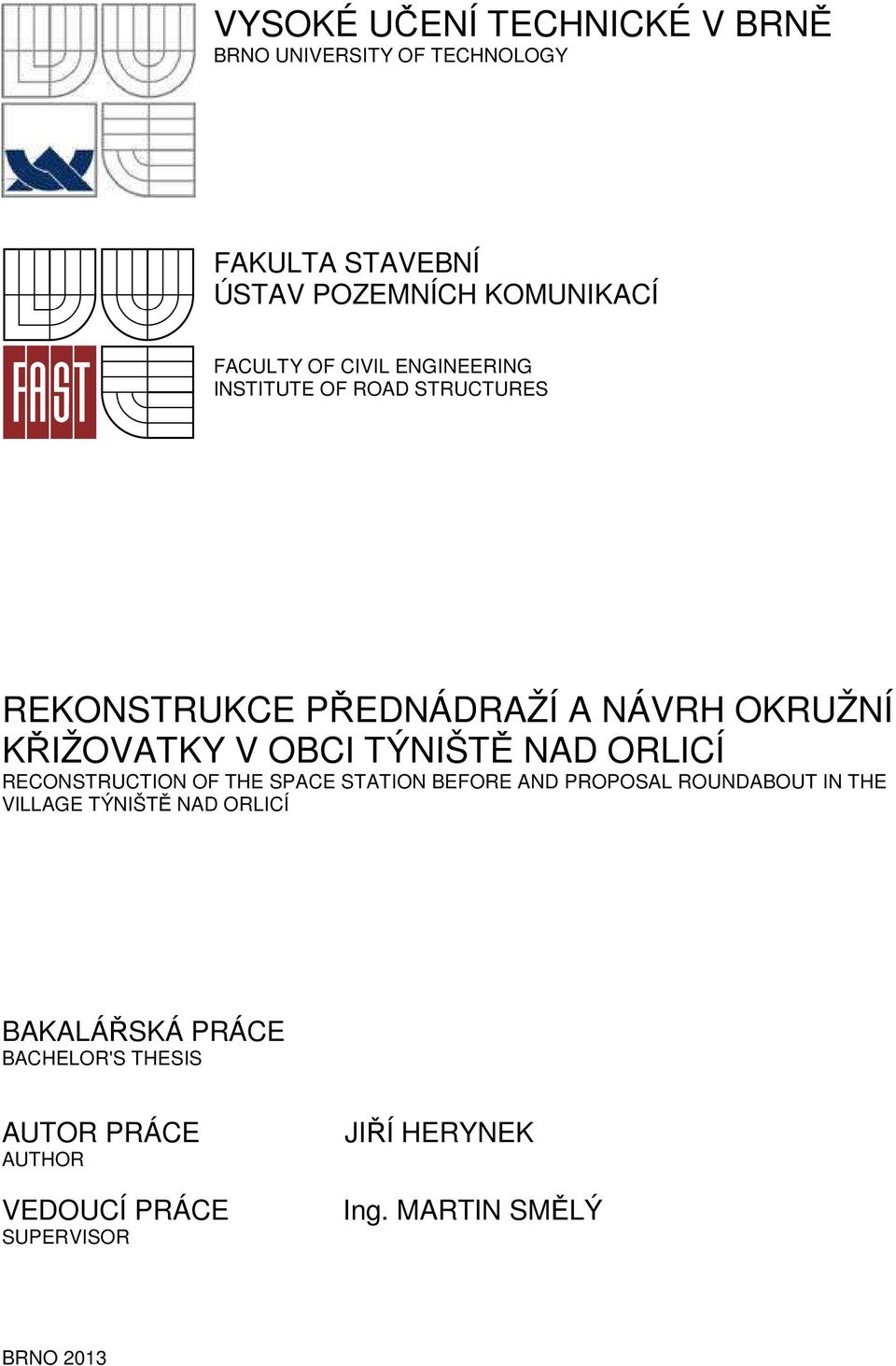 NAD ORLICÍ RECONSTRUCTION OF THE SPACE STATION BEFORE AND PROPOSAL ROUNDABOUT IN THE VILLAGE TÝNIŠTĚ NAD ORLICÍ