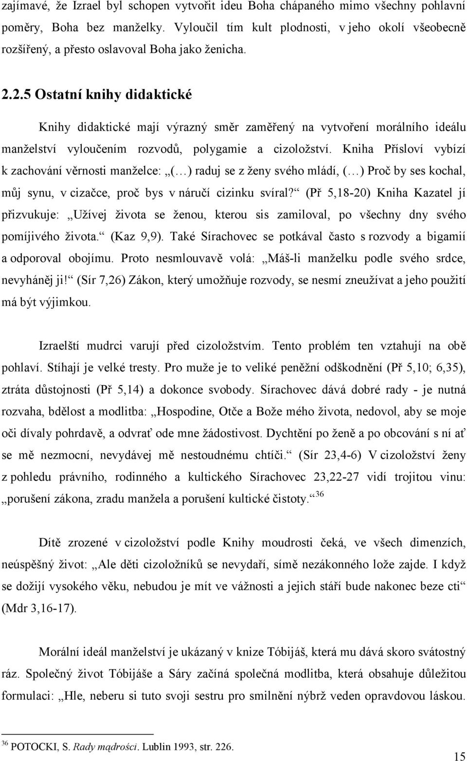 2.5 Ostatní knihy didaktické Knihy didaktické mají výrazný směr zaměřený na vytvoření morálního ideálu manželství vyloučením rozvodů, polygamie a cizoložství.