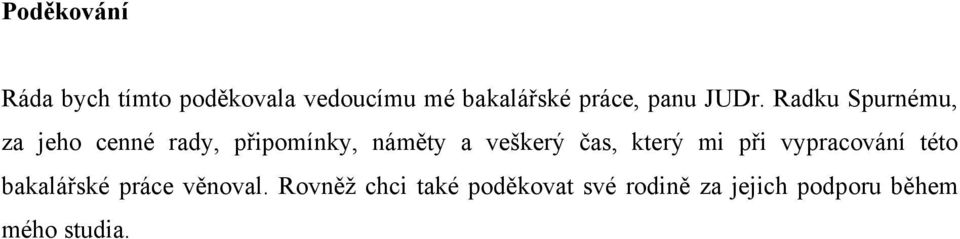 Radku Spurnému, za jeho cenné rady, připomínky, náměty a veškerý čas,