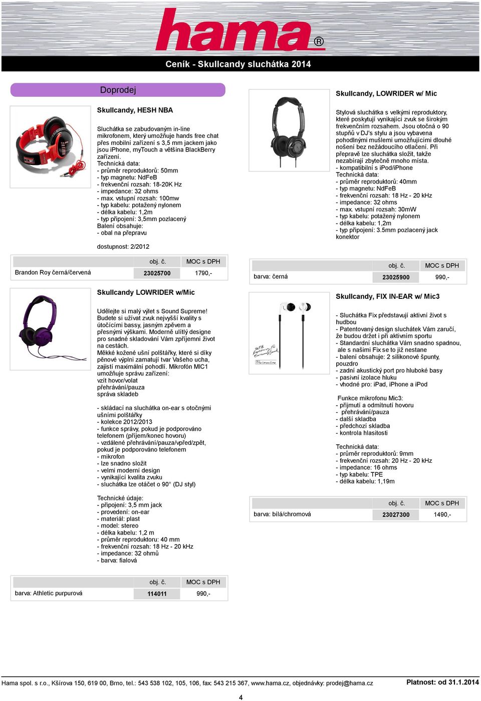 vstupní rozsah: 100mw - typ připojení: 3,5mm pozlacený - obal na přepravu dostupnost: 2/2012 Stylová sluchátka s velkými reproduktory, které poskytují vynikající zvuk se širokým frekvenčním rozsahem.