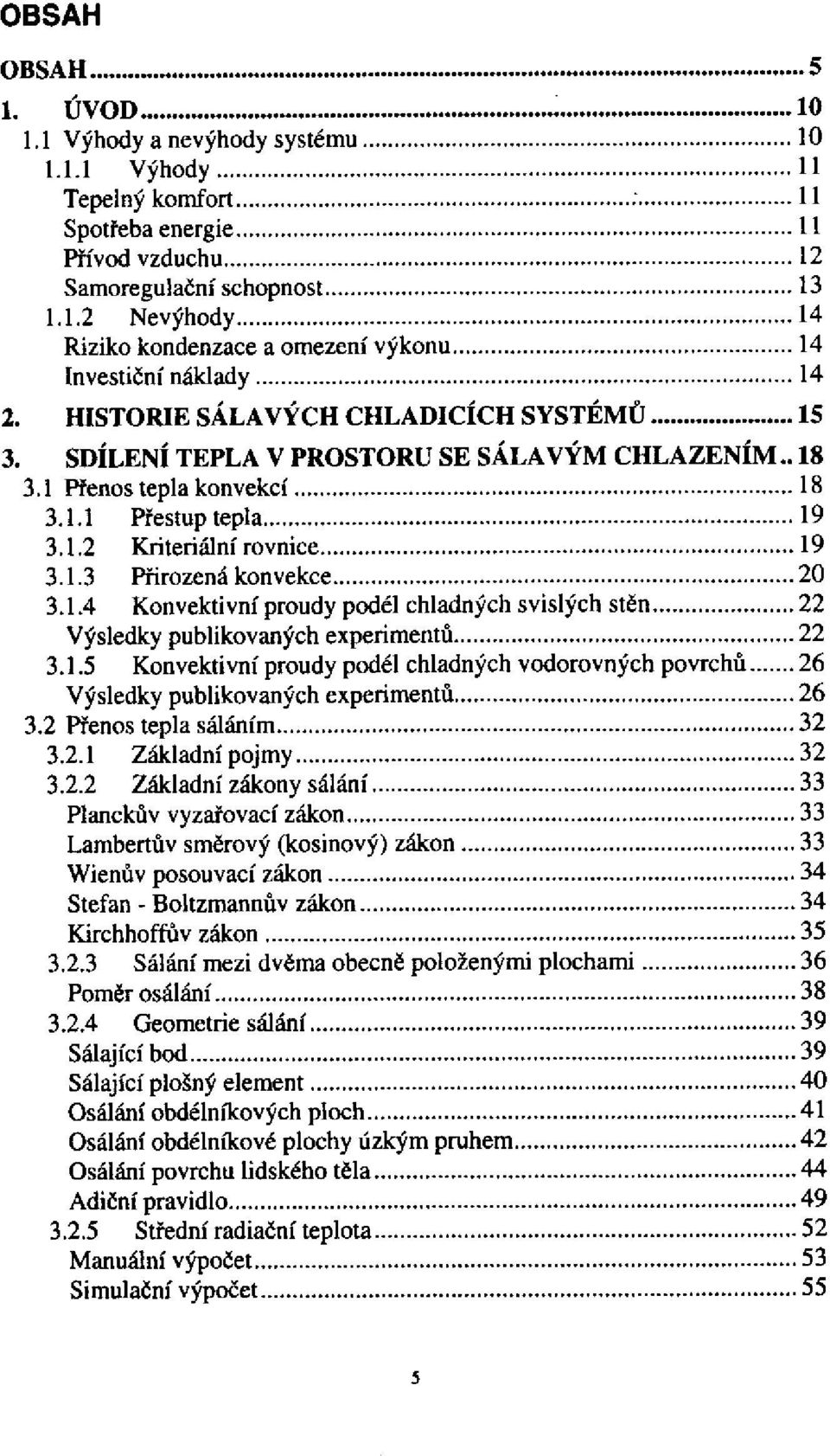 1.5 Konvektivní proudy podél chladných vodorovných povrchů Výsledky publikovaných experimentů 3.2 