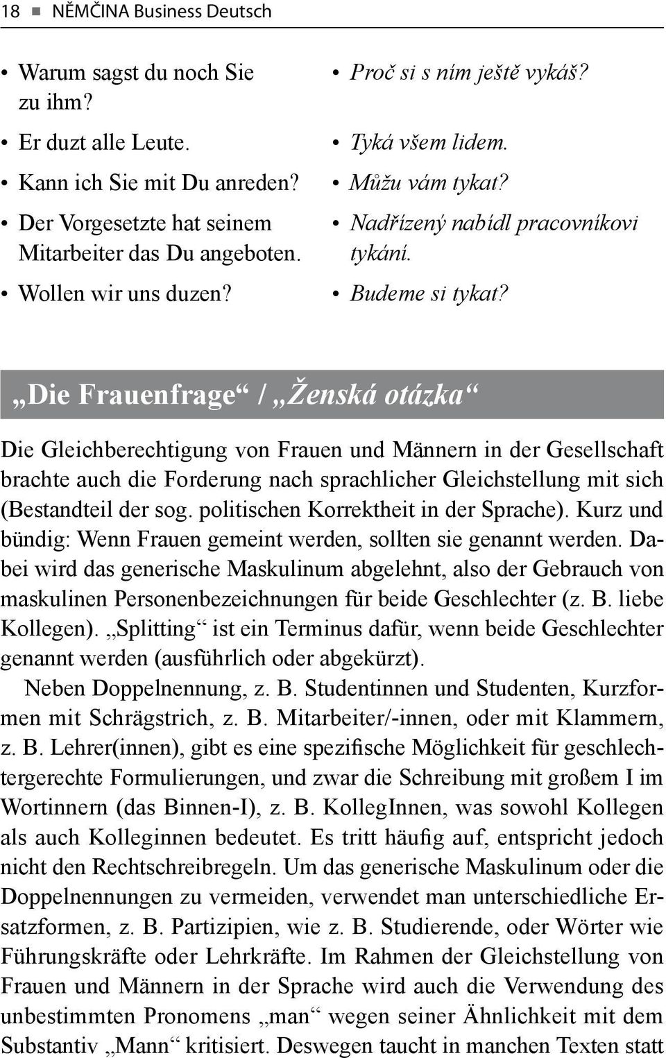 Die Frauenfrage / Ženská otázka Die Gleichberechtigung von Frauen und Männern in der Gesellschaft brachte auch die Forderung nach sprachlicher Gleichstellung mit sich (Bestandteil der sog.