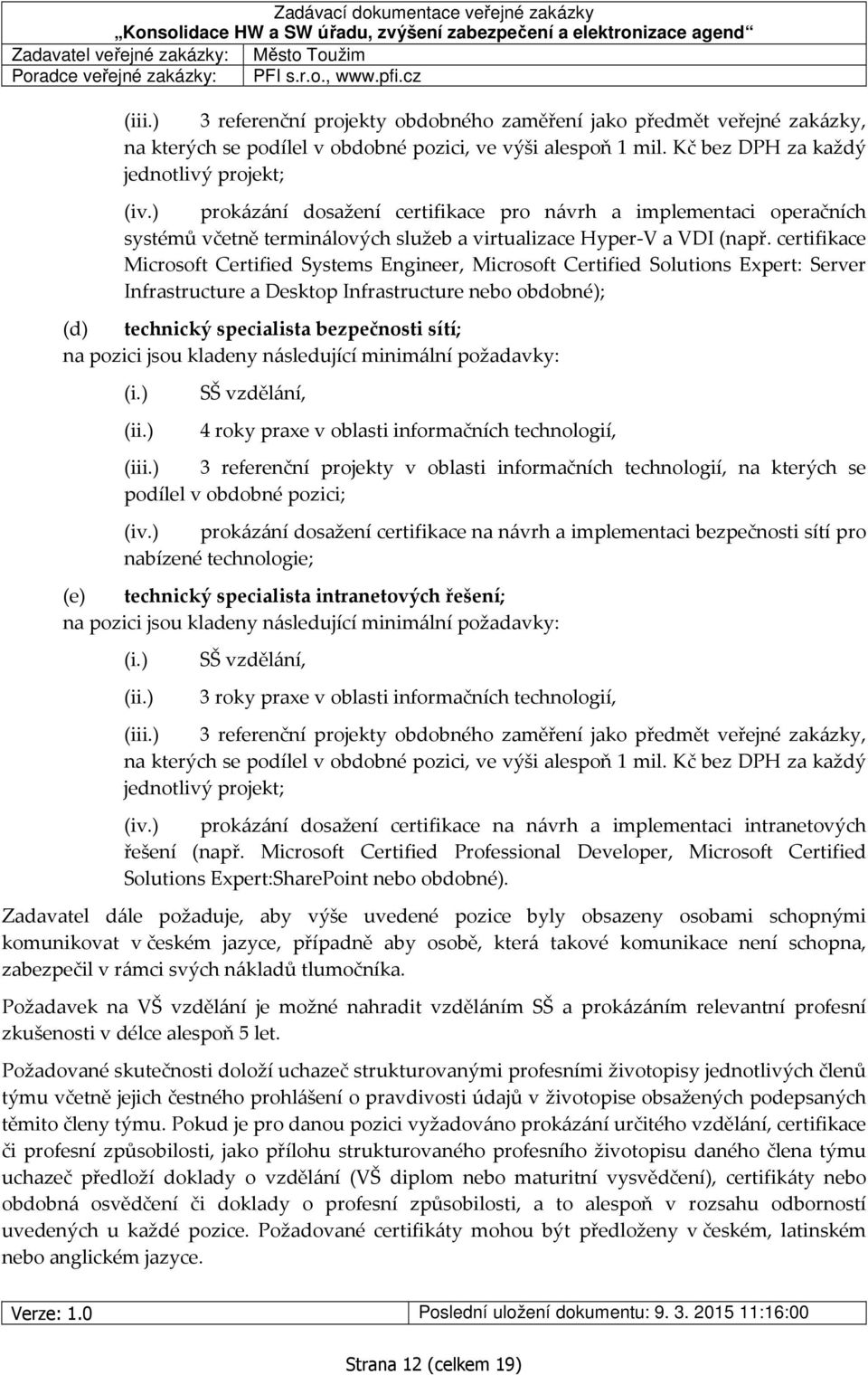 ) prokázání dosažení certifikace pro návrh a implementaci operačních systémů včetně terminálových služeb a virtualizace Hyper-V a VDI (např.