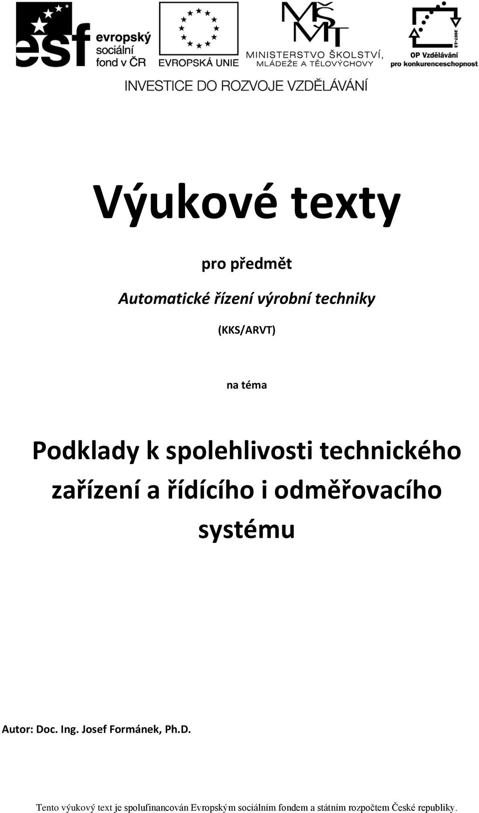 spolehlivosti technického zařízení a řídícího i