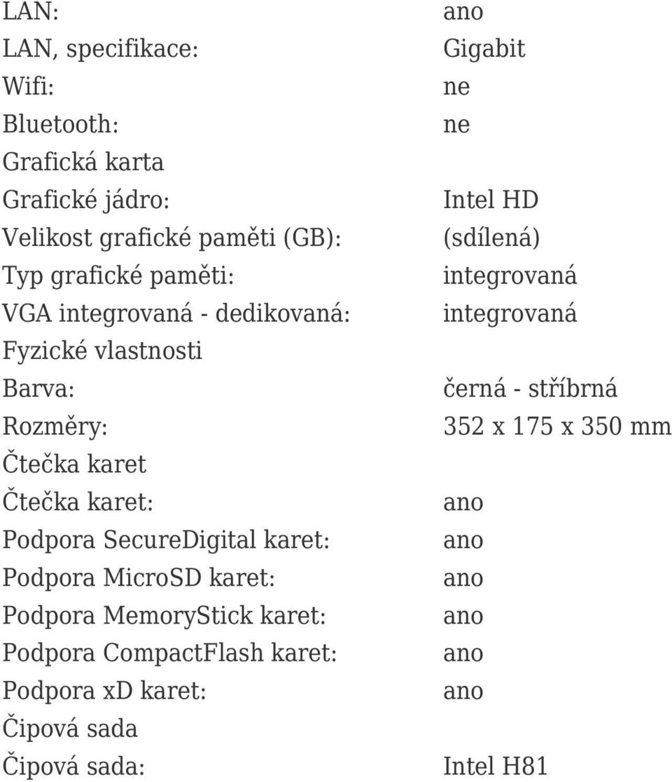 SecureDigital karet: Podpora MicroSD karet: Podpora MemoryStick karet: Podpora CompactFlash karet: Podpora xd