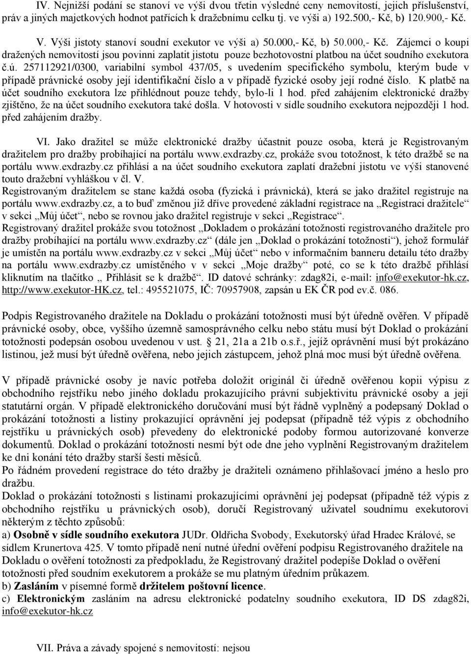 ú. 257112921/0300, variabilní symbol 437/05, s uvedením specifického symbolu, kterým bude v případě právnické osoby její identifikační číslo a v případě fyzické osoby její rodné číslo.