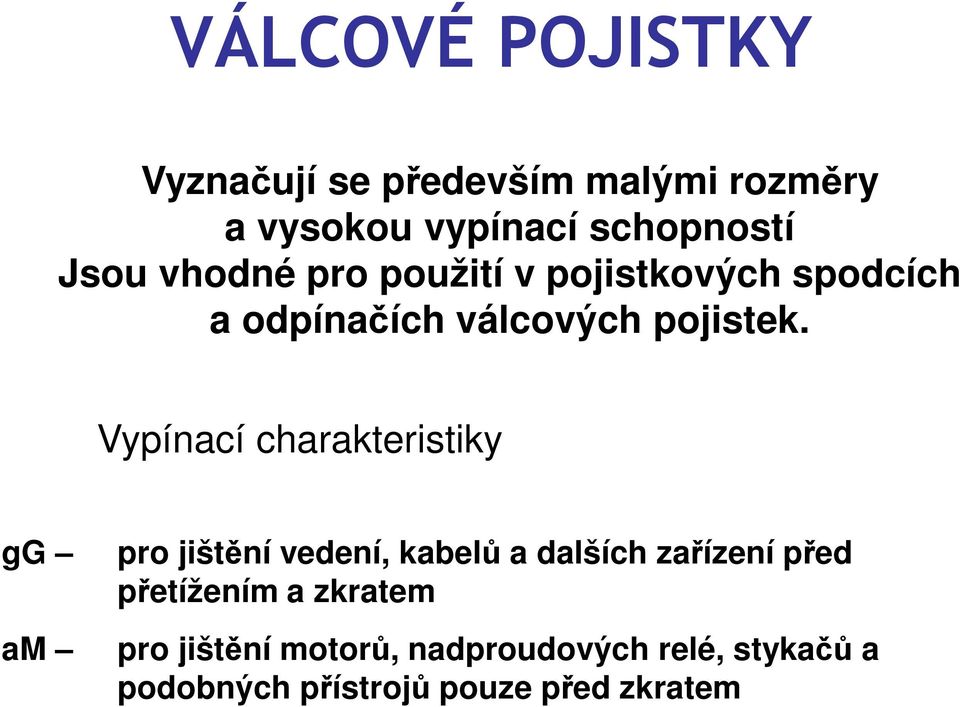 Vypínací charakteristiky gg am pro jištění vedení, kabelů a dalších zařízení před