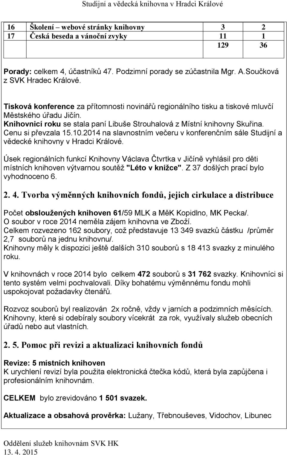 10.2014 na slavnostním večeru v konferenčním sále Studijní a vědecké knihovny v Hradci Králové.