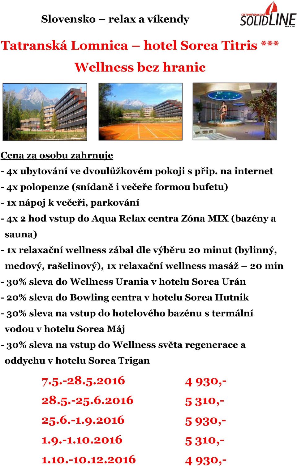 1x relaxační wellness zábal dle výběru 20 minut (bylinný, medový, rašelinový), 1x relaxační wellness masáž 20 min - 30% sleva do Wellness Urania v hotelu