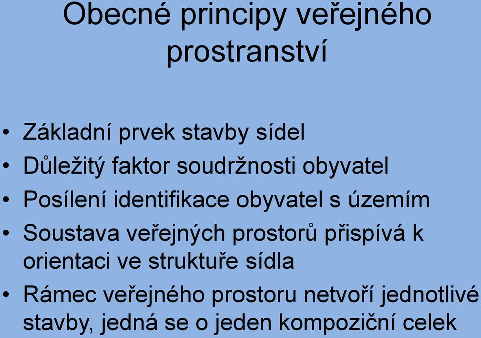 územím Soustava veřejných prostorů přispívá k orientaci ve struktuře sídla