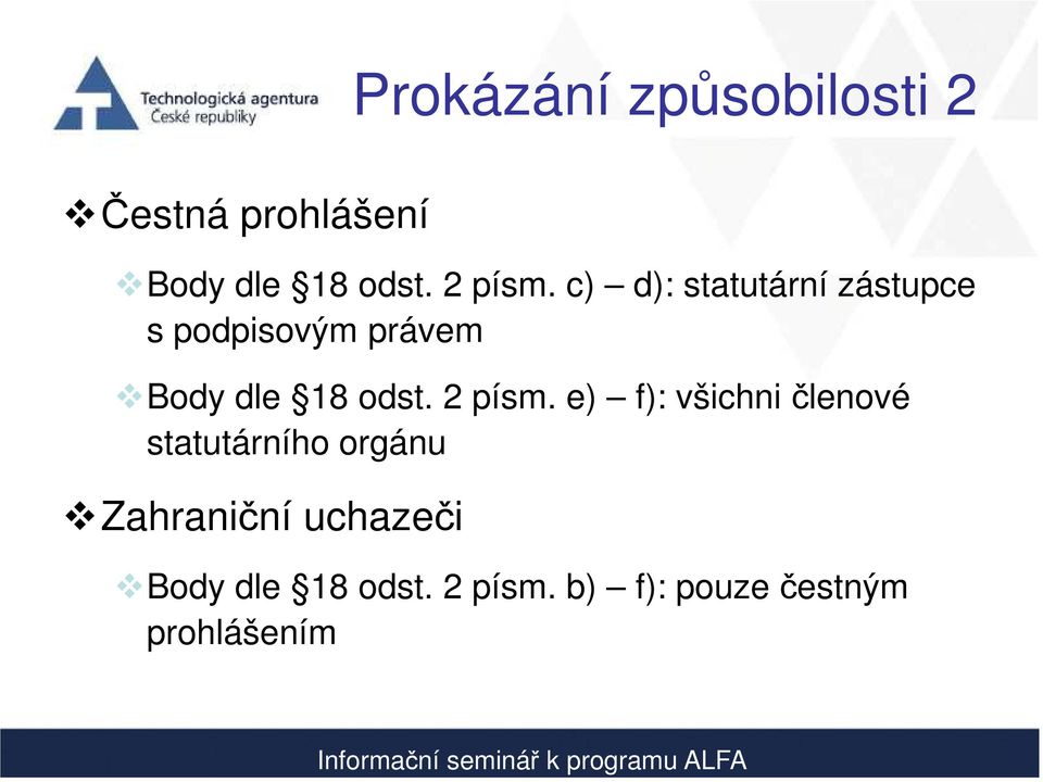 c) d): statutární zástupce s podpisovým právem Body dle 18 odst.