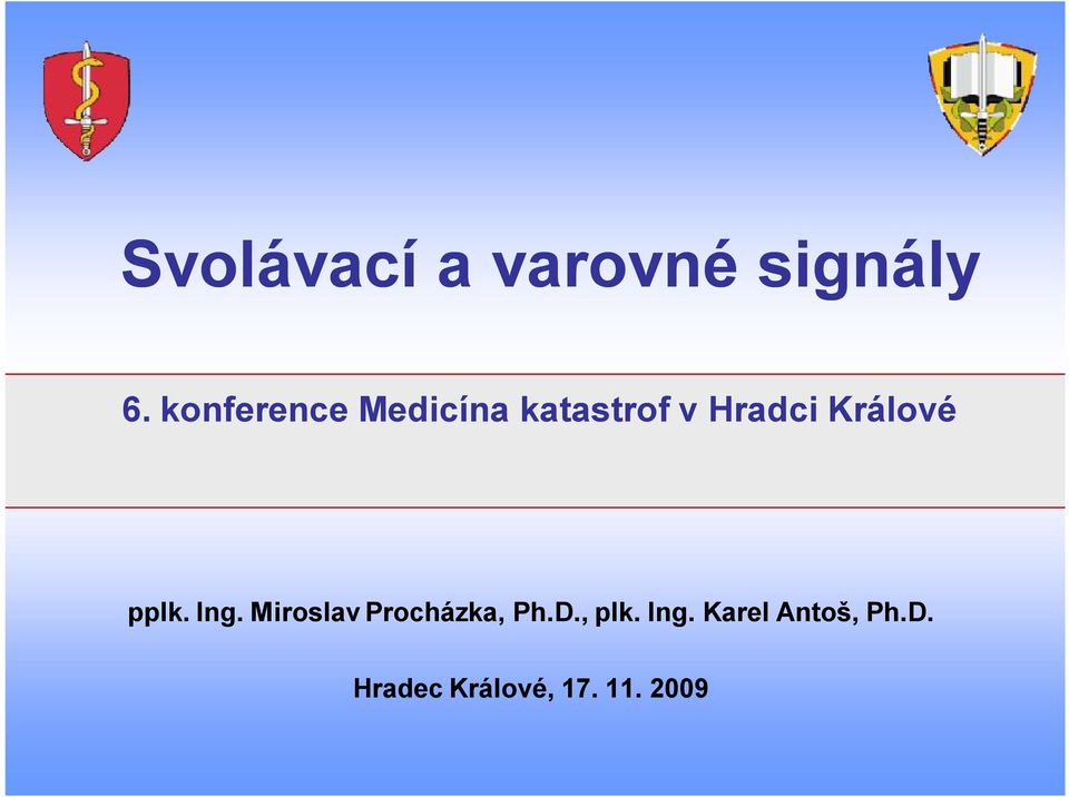 Králové pplk. Ing. Miroslav Procházka, Ph.D.