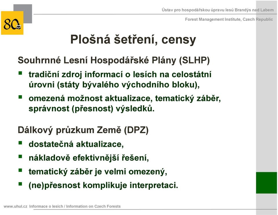 možnost aktualizace, tematický záběr, správnost (přesnost) výsledků.