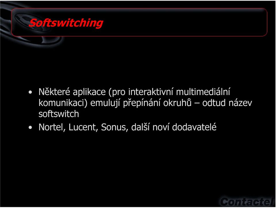 emulují přepínání okruhů odtud název