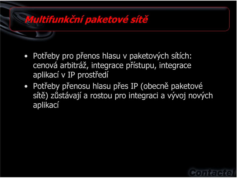 integrace aplikací v IP prostředí Potřeby přenosu hlasu přes IP