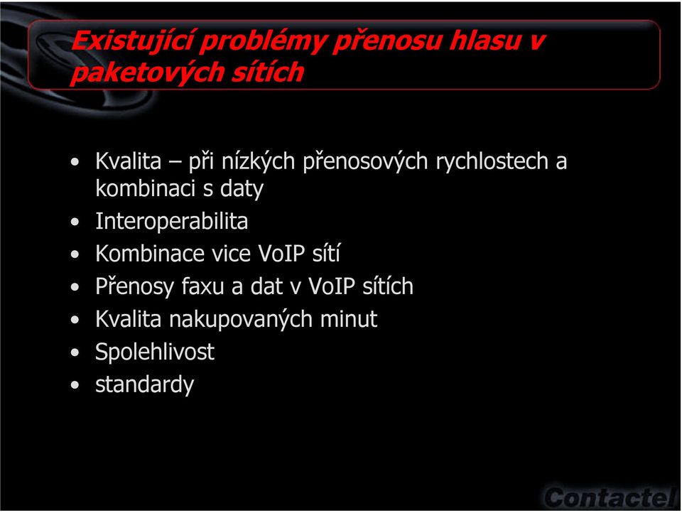 daty Interoperabilita Kombinace vice VoIP sítí Přenosy faxu