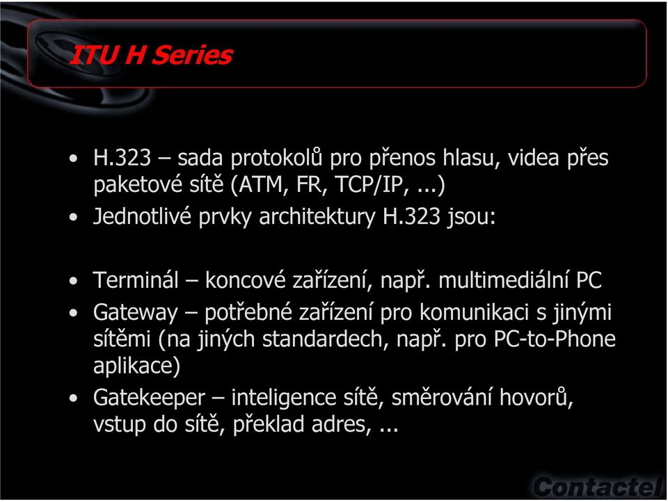 multimediální PC Gateway potřebné zařízení pro komunikaci s jinými sítěmi (na jiných