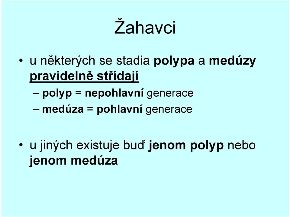 nepohlavní generace medúza = pohlavní