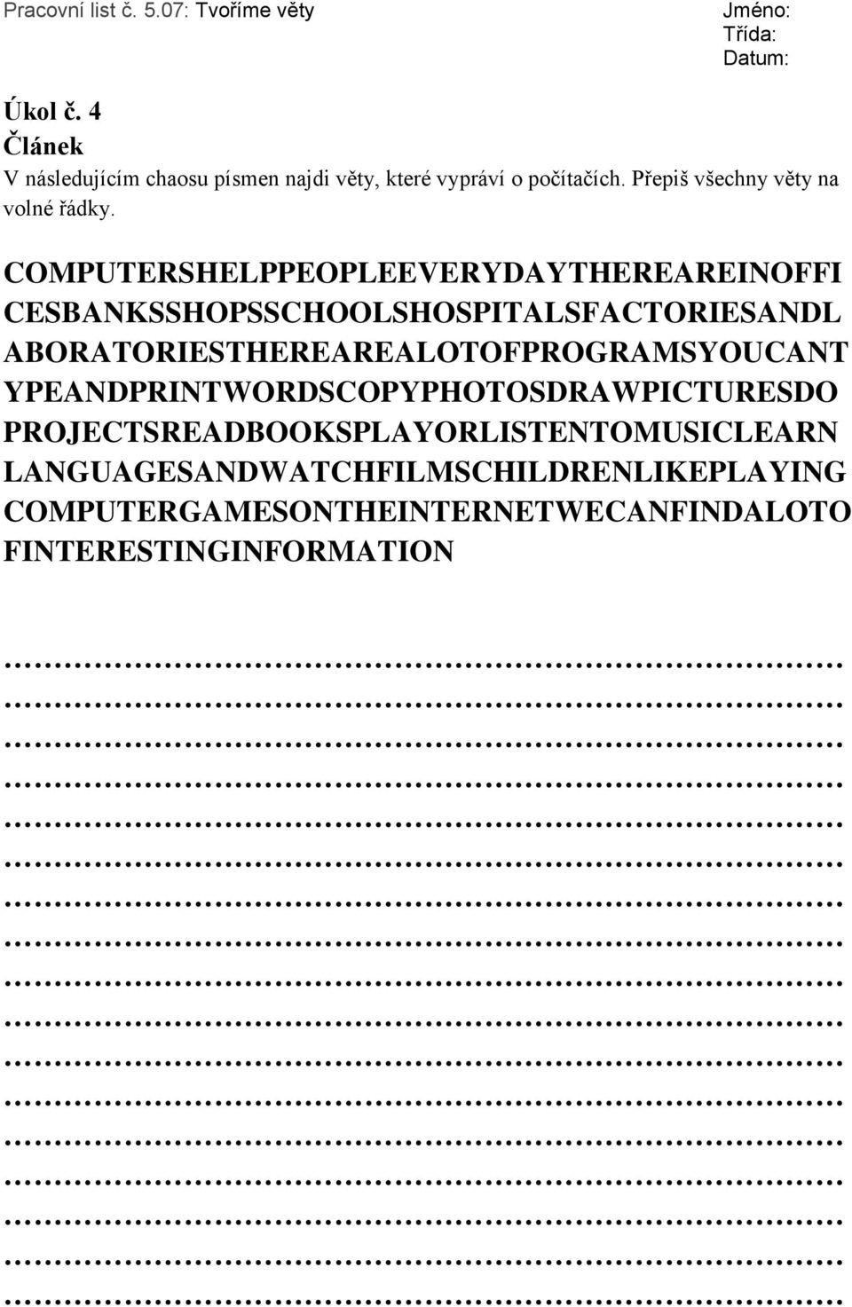 COMPUTERSHELPPEOPLEEVERYDAYTHEREAREINOFFI CESBANKSSHOPSSCHOOLSHOSPITALSFACTORIESANDL