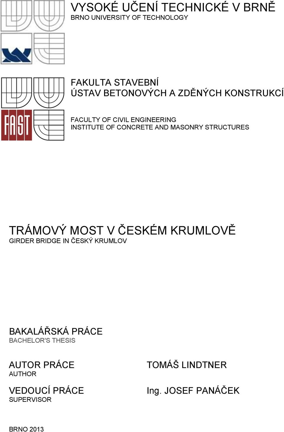 STRUCTURES TRÁMOVÝ MOST V ČESKÉM KRUMLOVĚ GIRDER BRIDGE IN ČESKÝ KRUMLOV BAKALÁŘSKÁ PRÁCE