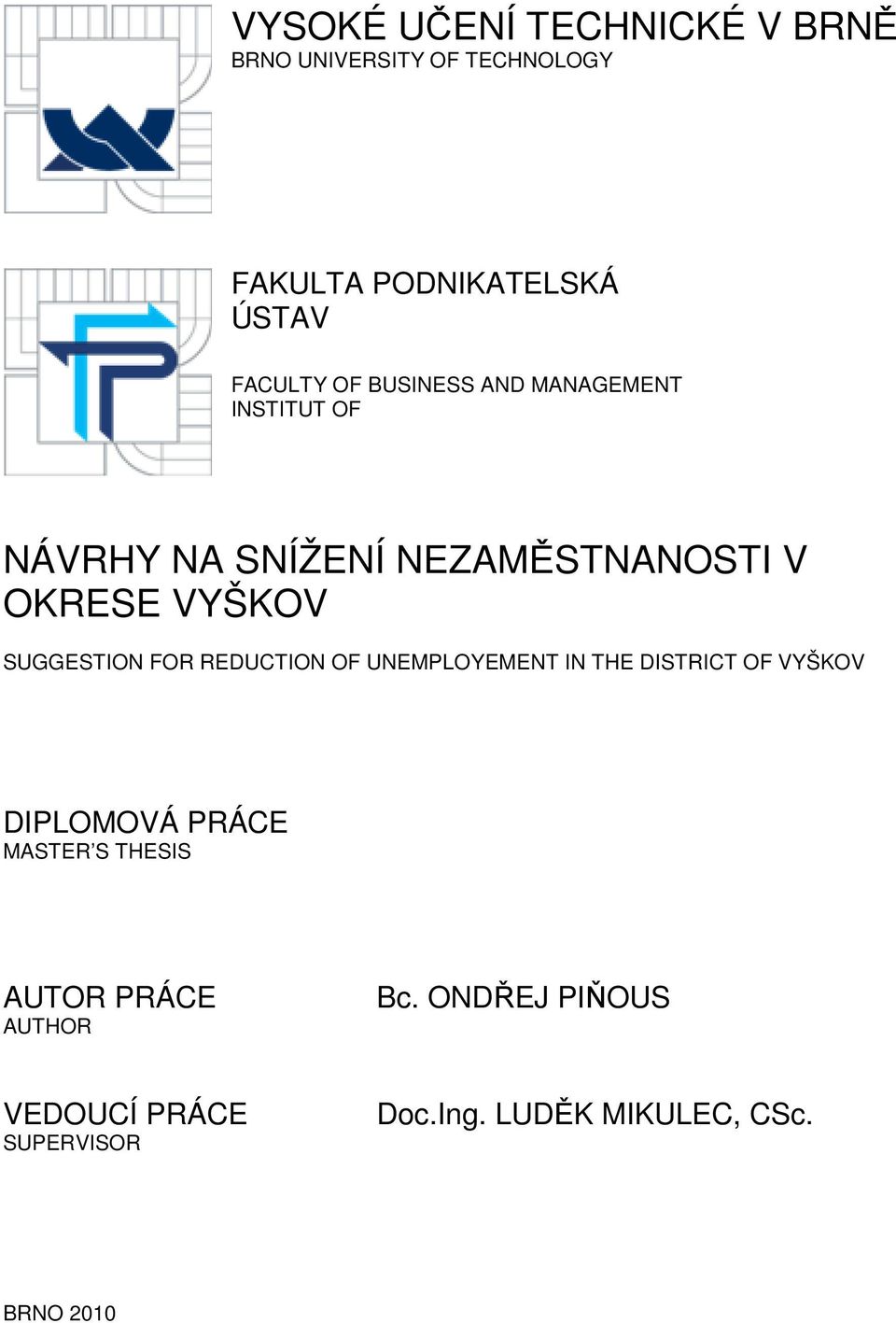 SUGGESTION FOR REDUCTION OF UNEMPLOYEMENT IN THE DISTRICT OF VYŠKOV DIPLOMOVÁ PRÁCE MASTER S