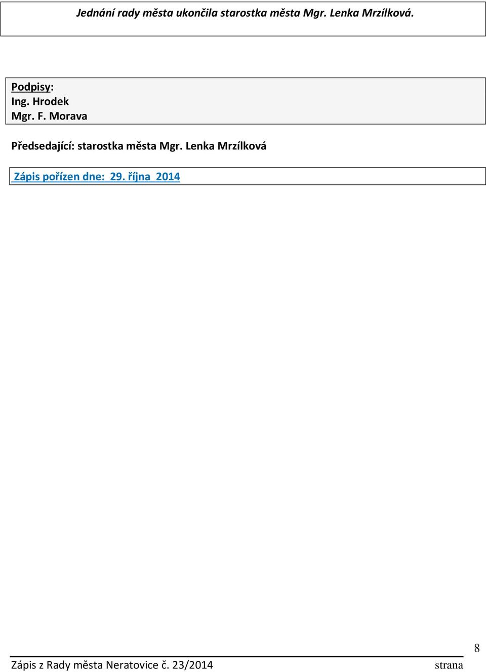 F. Morava Předsedající: starostka města Mgr.